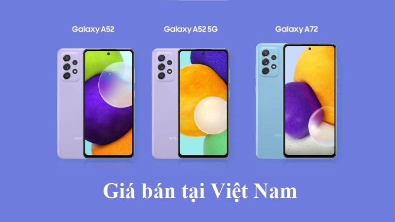 Giá bán Galaxy A52, Galaxy A72 tại Việt Nam