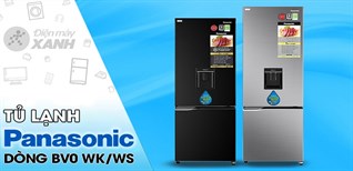 7 lý do chọn mua Tủ lạnh Panasonic Inverter dòng BV-WK/WS