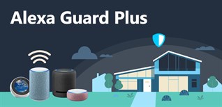 Alexa Guard Plus là gì? Cách thiết lập Alexa Guard Plus trên màn hình và loa thông minh Amazon Echo