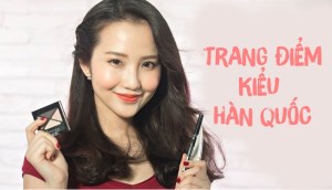 Xinh như Sao Hàn với 6 bước trang điểm nhẹ nhàng kiểu Hàn Quốc