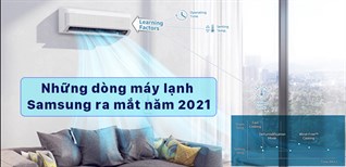Tổng hợp dòng máy lạnh Samsung ra mắt trong năm 2021