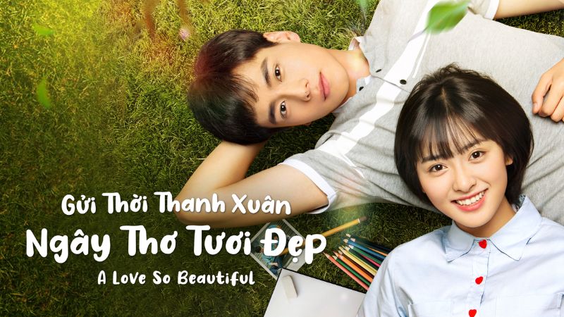 A love so beautiful - Gửi thời thanh xuân ngây thơ tươi đẹp