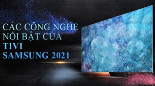 Các công nghệ nổi bật của tivi Samsung 2021