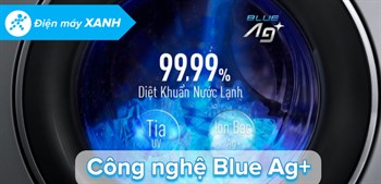 Tìm hiểu Công nghệ Blue Ag+ diệt khuẩn 99.99% không cần giặt nước nóng của Panasonic