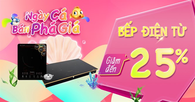 Ngày cá tháng 4, 9 mẫu bếp điện từ giảm đến 25%, có mẫu giảm đến 3 triệu