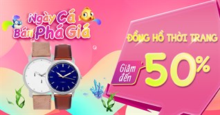 Cá tháng Tư, đồng hồ giảm 50%, giá rẻ như cho, không lo về giá.