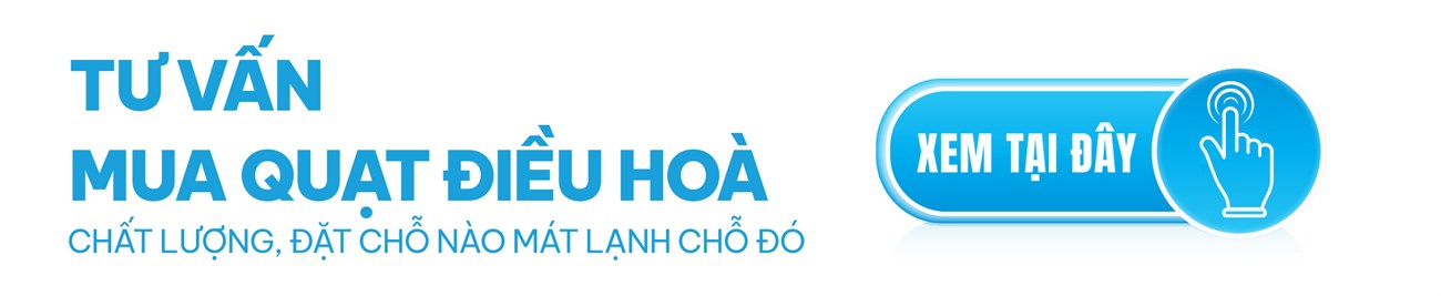 Tư vấn mua quạt điều hoà chất lượng, đặt chỗ nào mát lạnh chỗ đó | Xem ngay tại đây