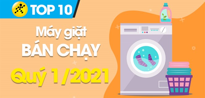 Top 10 máy giặt bán chạy nhất quý 1/2021 tại Điện máy XANH