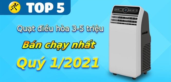Top 5 quạt điều hòa từ 3 - 5 triệu bán chạy nhất quý 1/2021 tại Điện máy XANH