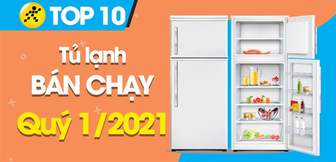 Top 10 tủ lạnh bán chạy nhất quý 1/2021 tại Điện máy XANH