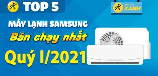 Top 5 máy lạnh Samsung bán chạy nhất quý 1/2021 tại Điện máy XANH