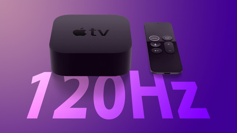 Bằng chứng cho thấy Apple TV sắp tới có thể hỗ trợ tốc độ làm tươi 120 Hz