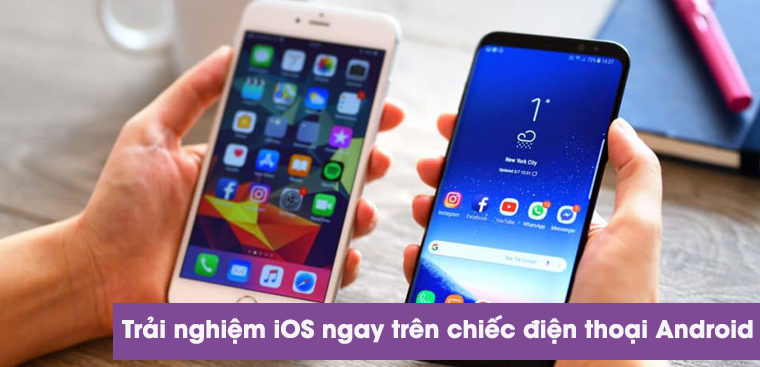 Review cách trải nghiệm iOS ngay trên chiếc điện thoại Android của mình