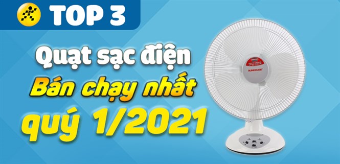Top 3 quạt sạc điện bán chạy nhất quý 1/2021 tại Điện máy XANH