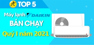 Top 5 máy lạnh Daikin bán chạy nhất quý 1/2021 tại Điện máy XANH