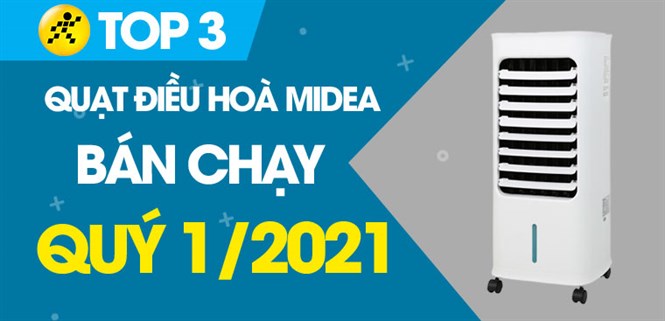 Top 3 quạt điều hòa Midea bán chạy nhất quý 1/2021 tại Điện máy XANH