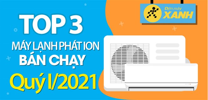 Top 3 máy lạnh phát ion bán chạy nhất quý 1/2021 tại Điện máy XANH