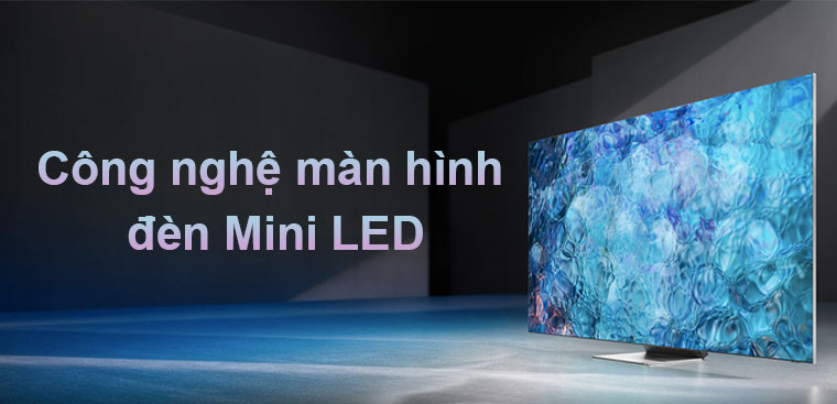 Công nghệ đèn nền Mini LED trên tivi Samsung là gì?