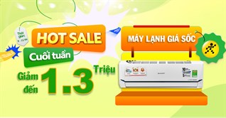 Sắm ngay máy lạnh giảm đến 1.3 triệu, quà ngon, trả góp 0% từ 09 - 11/04/2021