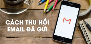 Hướng dẫn thu hồi email đã gửi trên điện thoại và máy tính nhanh nhất
