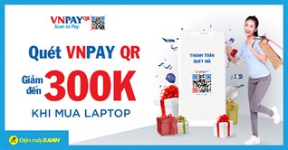 Laptop, PC, Màn hình giảm ngay 300K khi thanh toán qua VNPAY QR