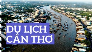 5 địa điểm nổi tiếng nhất định phải ghé thăm khi đến Cần Thơ