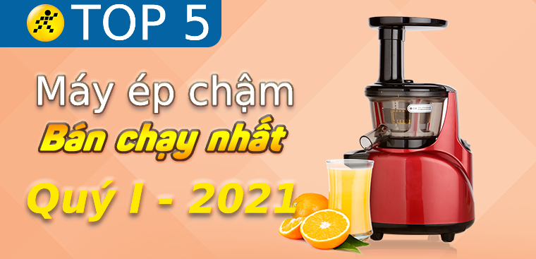 Top 3 máy ép chậm bán chạy nhất quý 1/2021 tại Điện máy XANH