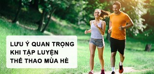 7 lưu ý quan trọng khi luyện tập thể thao mùa hè bạn nên biết