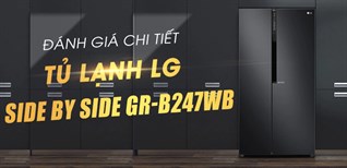 Đánh giá chi tiết tủ lạnh LG side by side GR-B247WB