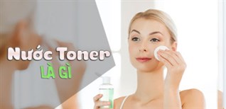 Toner là gì? Mẹo chọn và dùng toner đúng cách cho từng loại da vào mùa hè