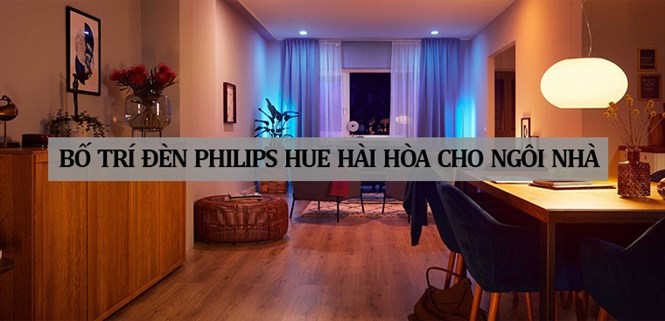 Mách bạn cách bố trí đèn Philips Hue hài hòa cho ngôi nhà