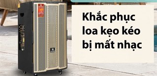 Loa kẹo kéo hát bị mất nhạc? Nguyên nhân và cách khắc phục đơn giản
