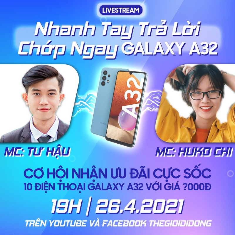 Cùng tham gia chơi game, xem livestream để trở thành những người may mắn rinh về Galaxy A32 với giá ngon, chỉ 10 máy mà thôi Cùng tham gia chơi game, xem livestream để trở thành những người may mắn rinh về Galaxy A32 với giá ngon, chỉ 10 máy mà thôi
