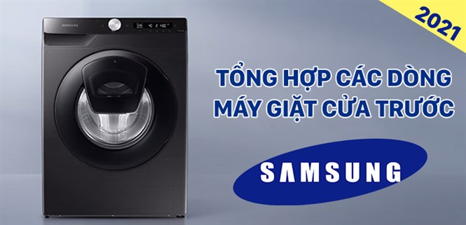 Giới thiệu các dòng máy giặt Samsung cửa trước năm 2021