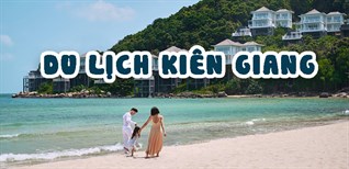 Các địa điểm du lịch Kiên Giang biển xanh hoang sơ đẹp quên lối về