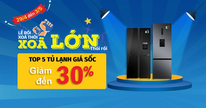 Xõa lớn thôi rồi 5 mẫu tủ lạnh giảm đến 30%, mua ngay!