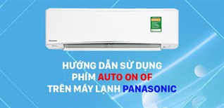 Hướng dẫn sử dụng phím Auto ON/OFF để bật/tắt máy trên máy lạnh Panasonic