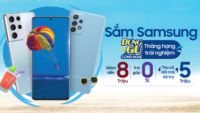Sale to tháng 5: Hàng loạt smartphone Samsung tiếp tục khuyến mãi lên đến tiền triệu, xem xong đảm bảo thích mê