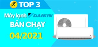 Top 3 Máy lạnh DAIKIN bán chạy nhất tháng 4/2021 tại Kinh Nghiệm Hay