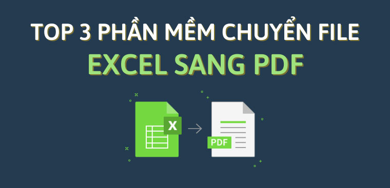 Top 3 phần mềm chuyển file Excel sang PDF offline, miễn phí tốt nhất