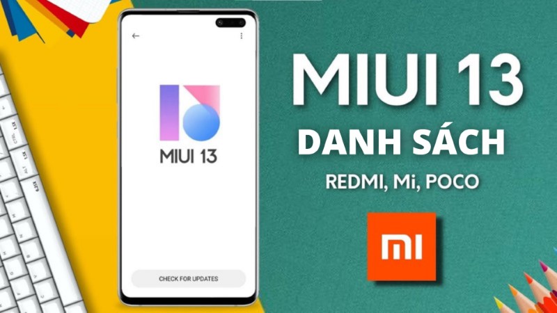 Đã có danh sách các thiết bị Xiaomi, Redmi, POCO đủ điều kiện lên đời MIUI 13 Đã có danh sách các thiết bị Xiaomi, Redmi, POCO đủ điều kiện lên đời MIUI 13