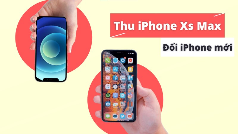 Đổi iPhone Xs Max lấy iPhone mới, giảm đến 2 triệu, trợ giá thu cũ thêm 1 triệu Đổi iPhone Xs Max lấy iPhone mới, giảm đến 2 triệu, trợ giá thu cũ thêm 1 triệu