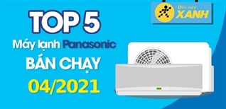 Top 5 Máy lạnh Panasonic bán chạy nhất tháng 4/2021 tại Kinh Nghiệm Hay