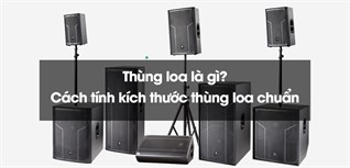Cách tính kích thước thùng loa chuẩn cho âm thanh nghe nhạc hay