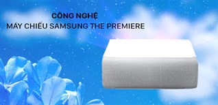 Các công nghệ nổi bật trên máy chiếu Samsung The Premiere