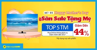 Săn quà tặng mẹ, top 5 tivi giảm SỐC đến 44%, mua ngay kẻo lỡ!