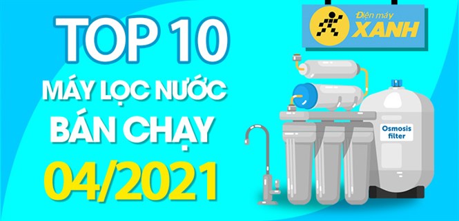 Top 10 Máy lọc nước bán chạy nhất tháng 4/2021 tại Điện máy XANH