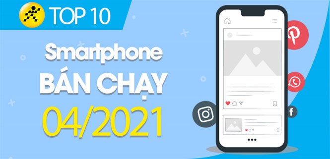 Top 10 điện thoại bán chạy nhất tháng 4/2021 tại Điện máy XANH