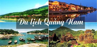 Top địa điểm du lịch Hội An - Quảng Nam lý tưởng nhất bạn không nên bỏ qua
