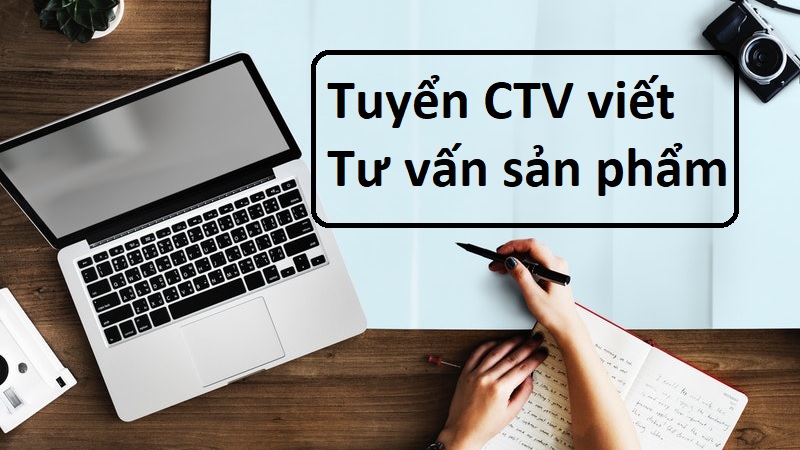 CTV viết bài Tư Vấn Sản Phẩm